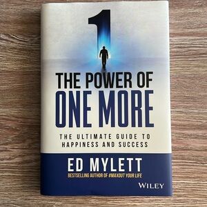 The Power of One More, The Ultimate Guide To Happiness and Success by Ed Mylett